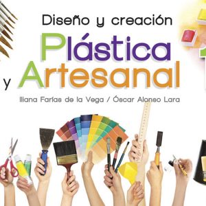 DISEÑO Y CREACIÓN PLASTICA Y ARTESANAL 1